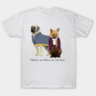 Mastifson and Jeffoxson are merciless... T-Shirt